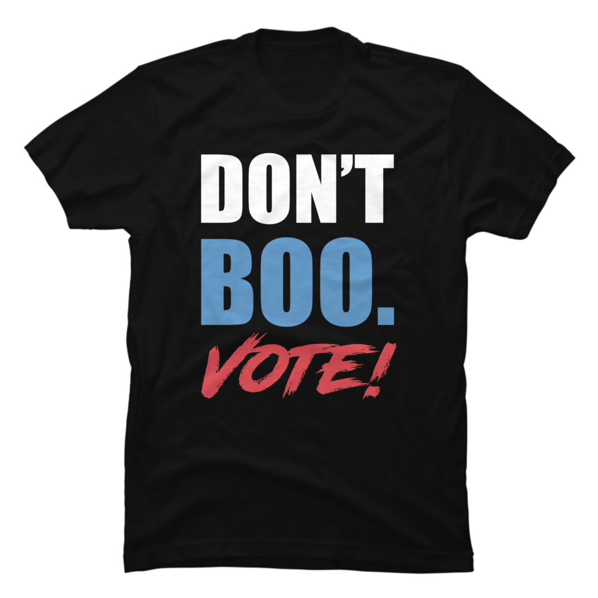 don t boo vote shirt don t boo vote shirt